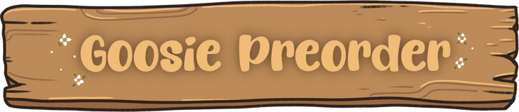 goosie preorder goosie preorder
